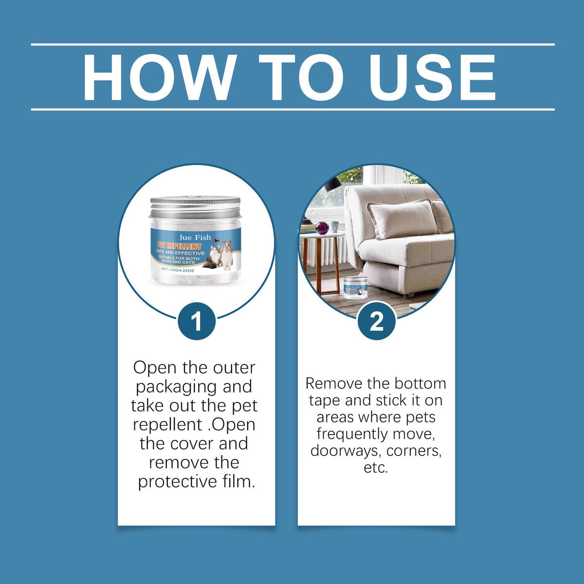 How to use: open the jar, peel off the backing and stick it near furniture