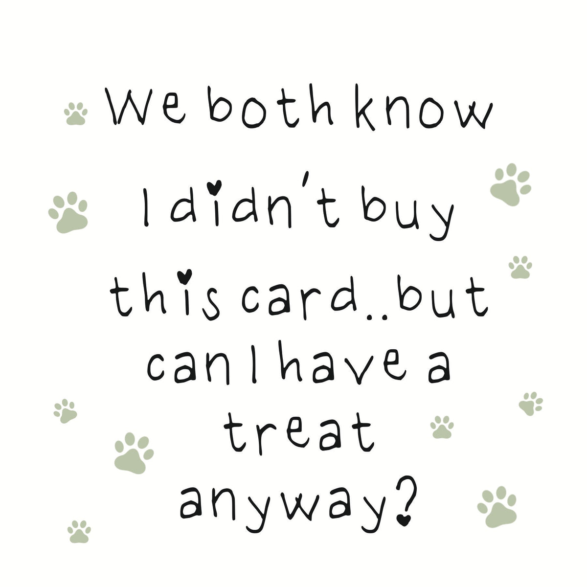 Card reading We both know I didn't buy this card but can I have a treat anyway?